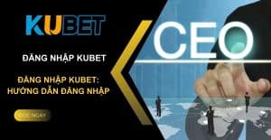 Đăng Nhập Kubet - Khám Phá Thế Giới Cá Cược Siêu Hấp Dẫn