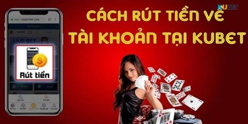 Vì sao cần thực hiện rút tiền Kubet? 