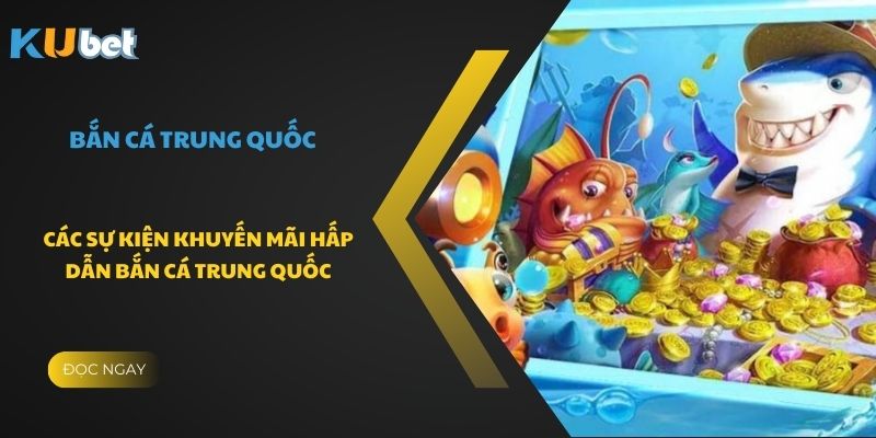 Sự kiện mỗi ngày tại bắn cá trung quốc