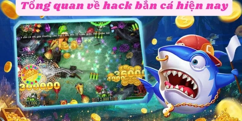 Tổng quan về hack bắn cá hiện nay