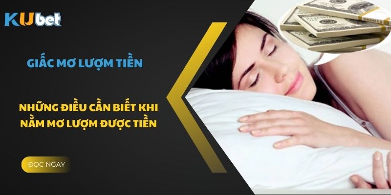 Kết hợp yếu tố tâm linh và giải trí để giải mã giấc mơ lượm tiền