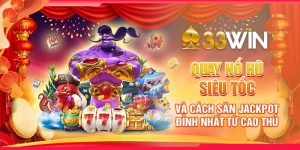 Quay nổ hũ siêu tốc và cách săn Jackpot đỉnh nhất từ cao thủ