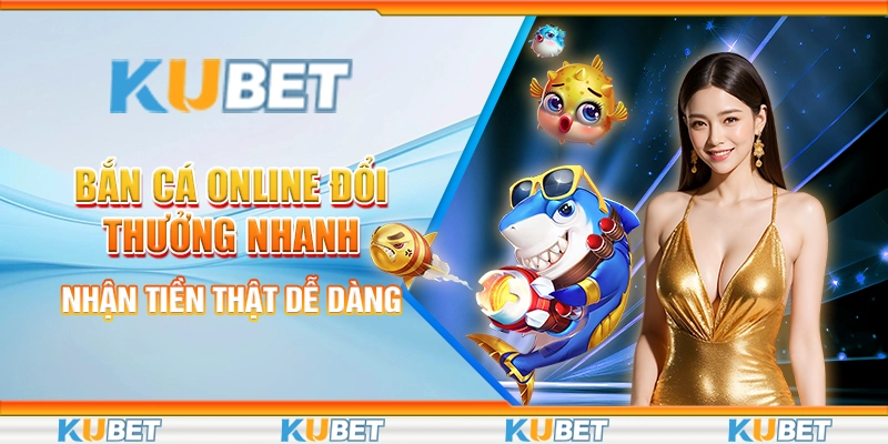 Bắn cá online đổi thưởng