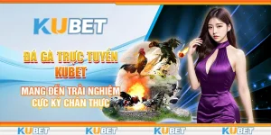 Đá gà trực tuyến Kubet