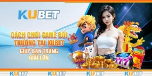 Cách chơi game đổi thưởng