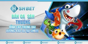 Bắn Cá Săn Thưởng - Đỉnh Cao Trong Đại Dương Bao La Tại SHBET