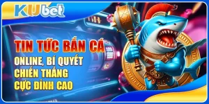 Tin tức bắn cá online