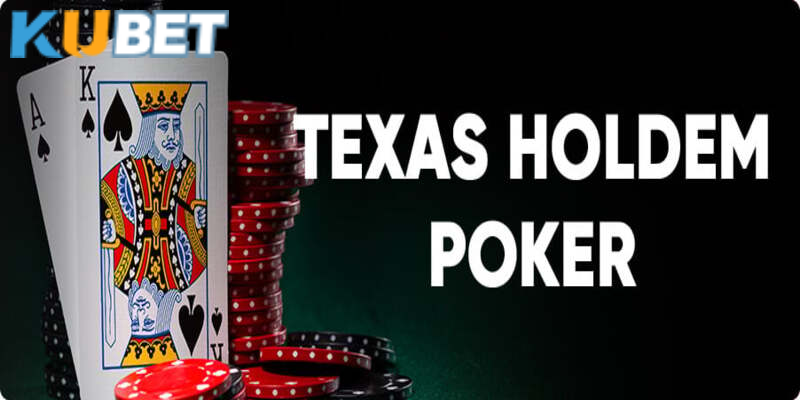 Đánh bài Poker Texas Hold'em chính xác tại Kubet